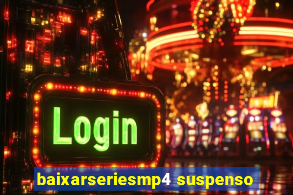 baixarseriesmp4 suspenso